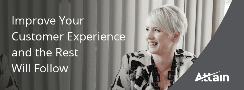 Improve Your Customer Experience and the Rest Will Follow