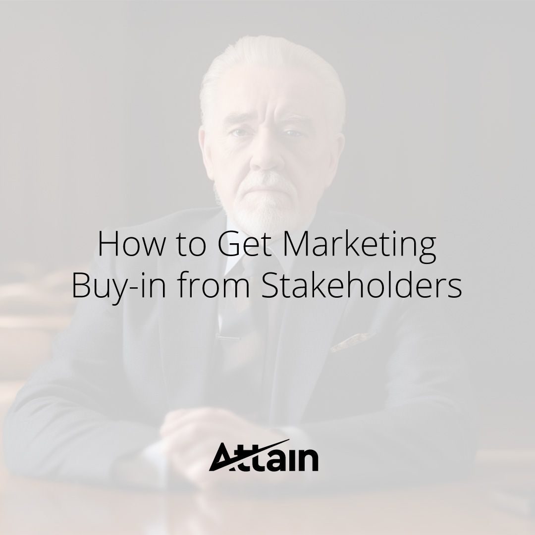 How to Get Marketing Buy-in from Stakeholders