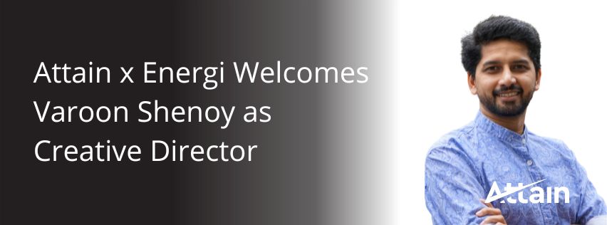 Attain x Energi Welcomes Varoon Shenoy as Creative Director  