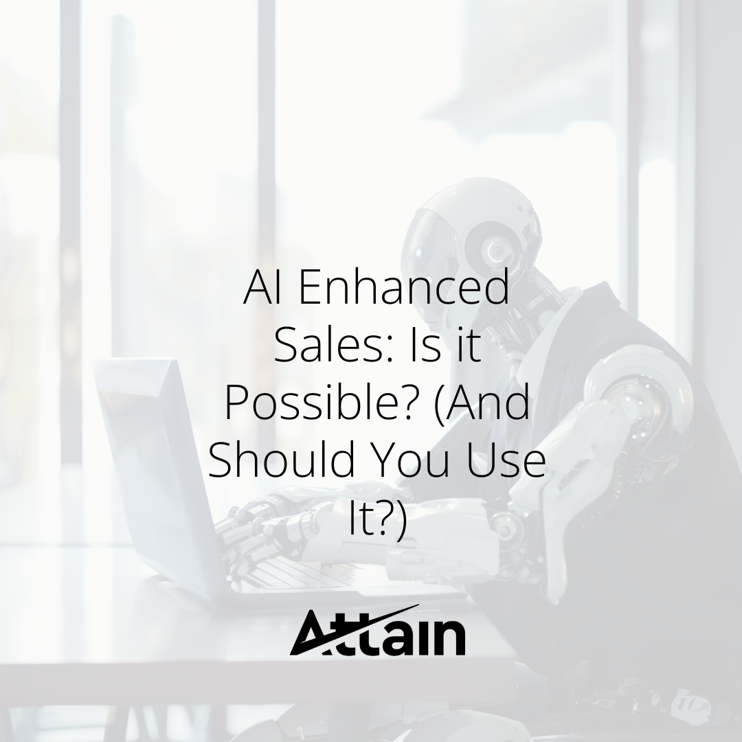 AI Enhanced Sales: Is it Possible? (And Should You Use It?)