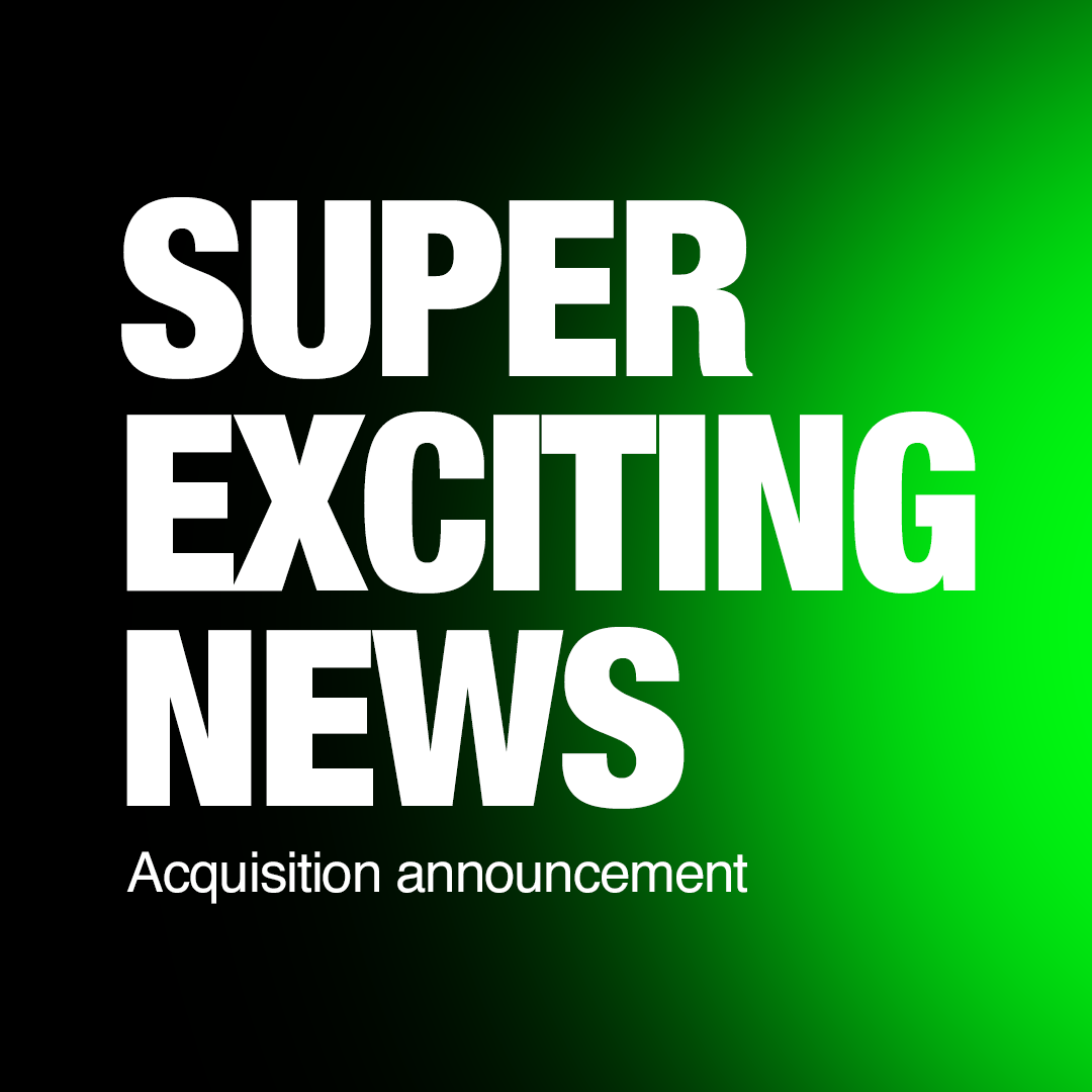 Super-exciting acquisition announcement